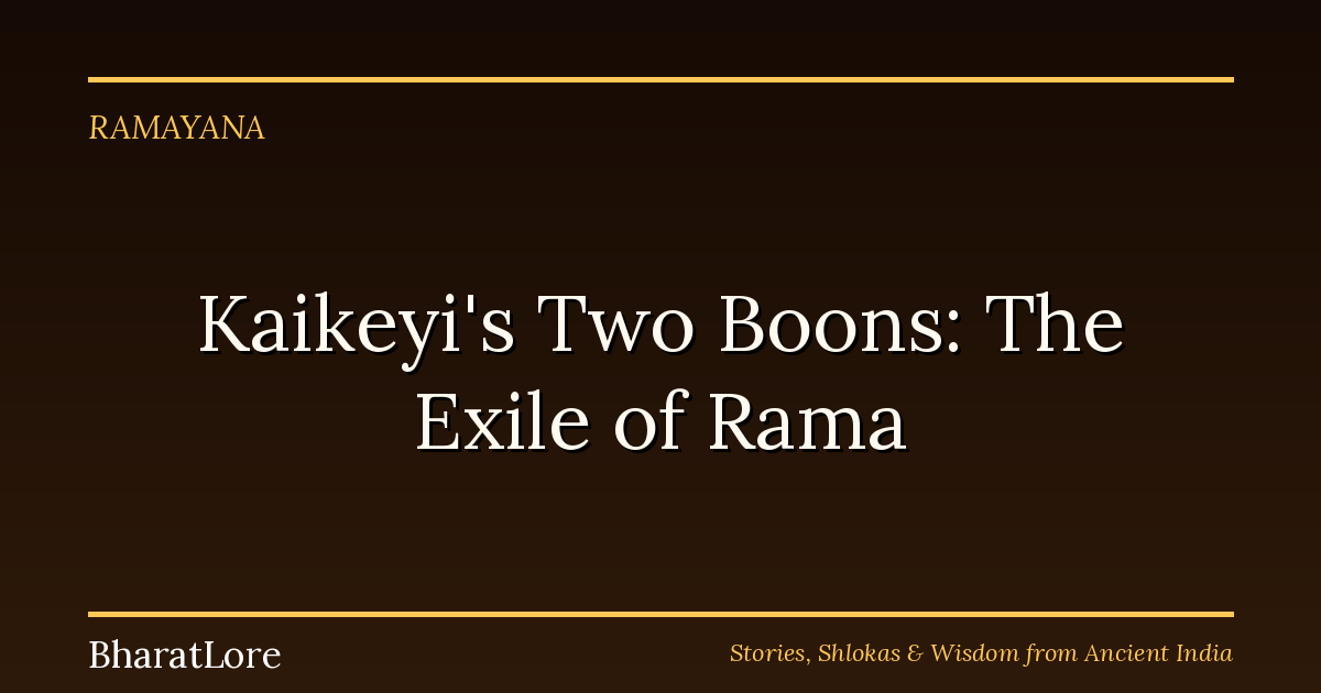 Kaikeyi’s Two Boons: The Exile of Rama