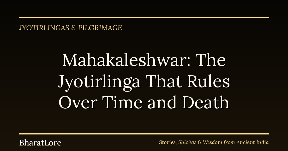 Mahakaleshwar: The Jyotirlinga That Rules Over Time and Death