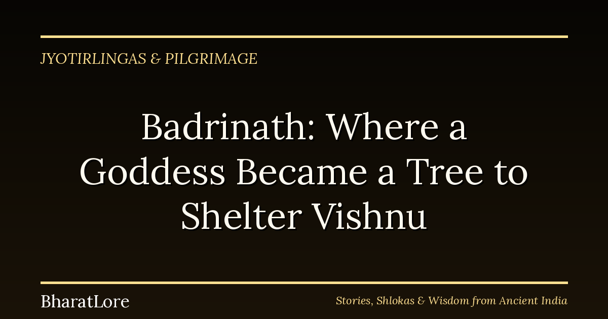 Badrinath: Where a Goddess Became a Tree to Shelter Vishnu