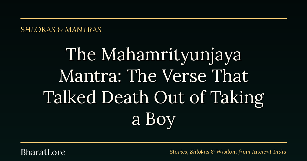 The Mahamrityunjaya Mantra: The Verse That Talked Death Out of Taking a Boy