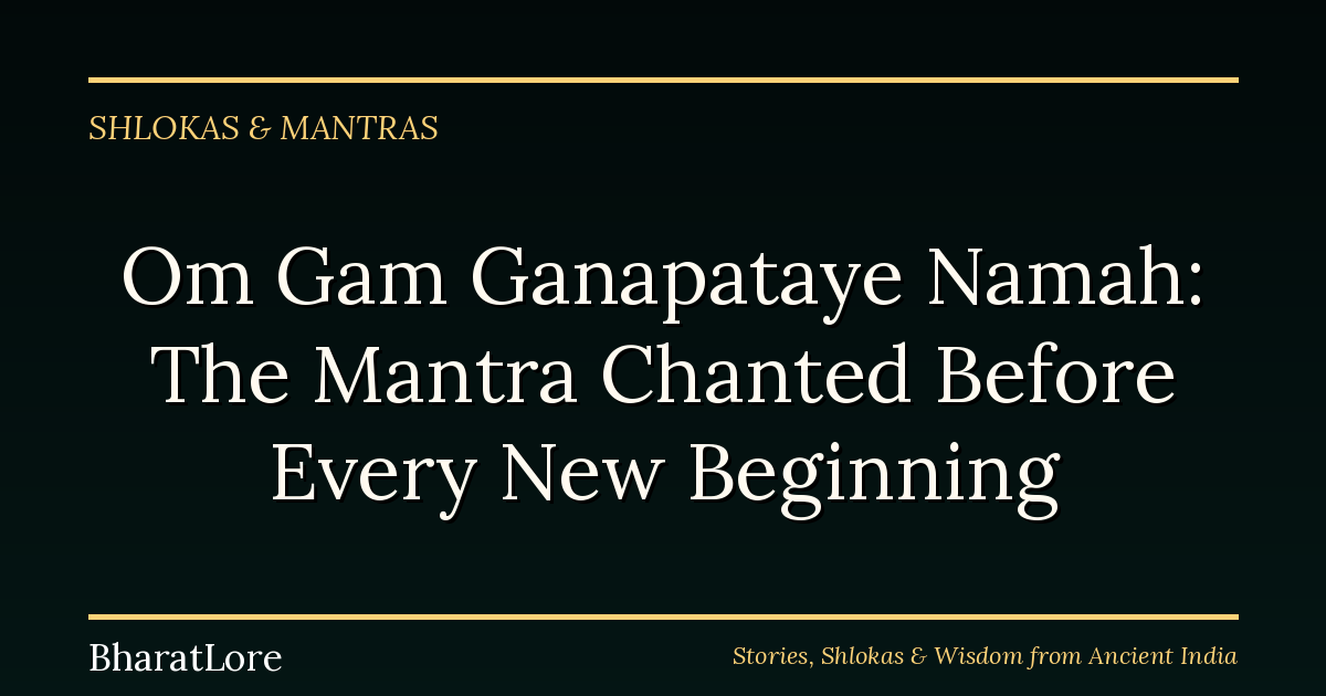 Om Gam Ganapataye Namah: The Mantra Chanted Before Every New Beginning