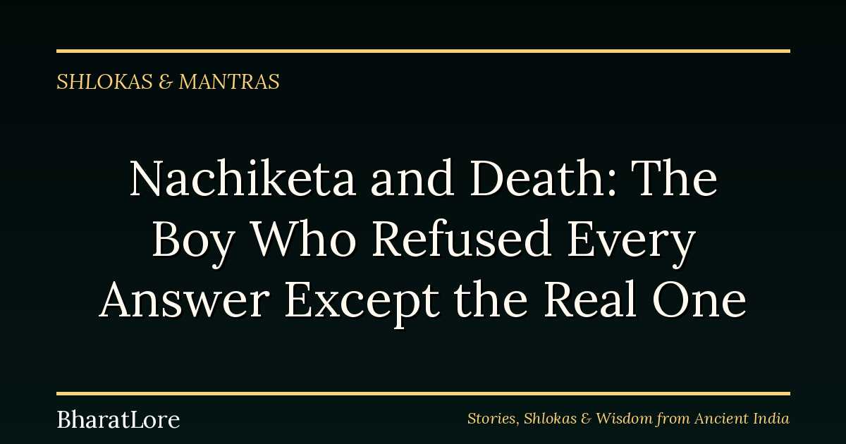 Nachiketa and Death: The Boy Who Refused Every Answer Except the Real One