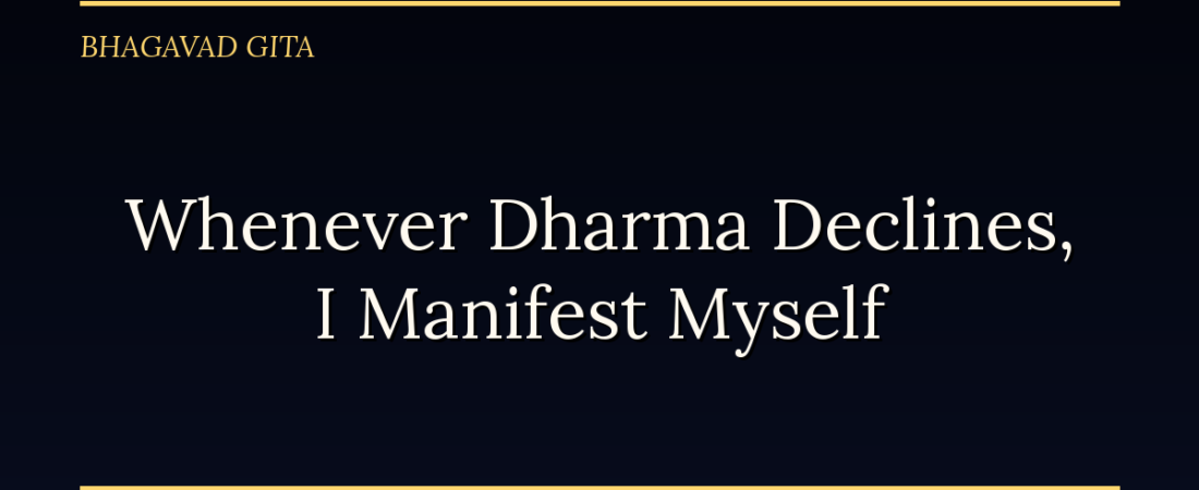 Whenever Dharma Declines, I Manifest Myself: The Bhagavad Gita’s Promise of Return