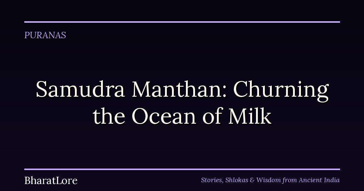 Samudra Manthan: How Gods and Demons Churned the Ocean for Immortality — and Got Poison First