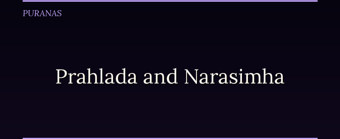Prahlada and Narasimha: The Demon-King’s Son Who Wouldn’t Stop Believing in Vishnu