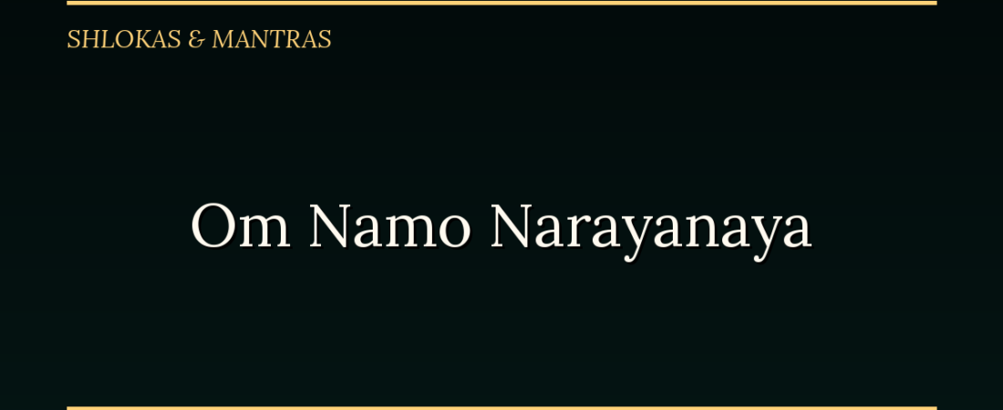 Om Namo Narayanaya: The Eight-Syllable Mantra That Calls on Vishnu as Refuge