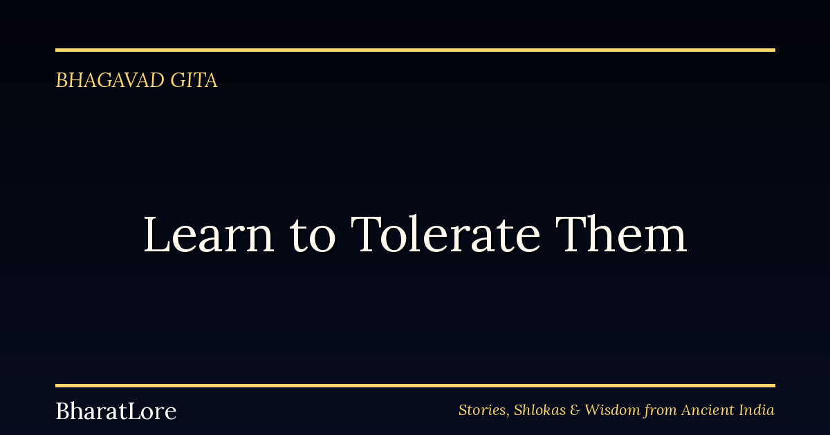 Learn to Tolerate Them: The Bhagavad Gita’s Advice for Pleasure and Pain Alike
