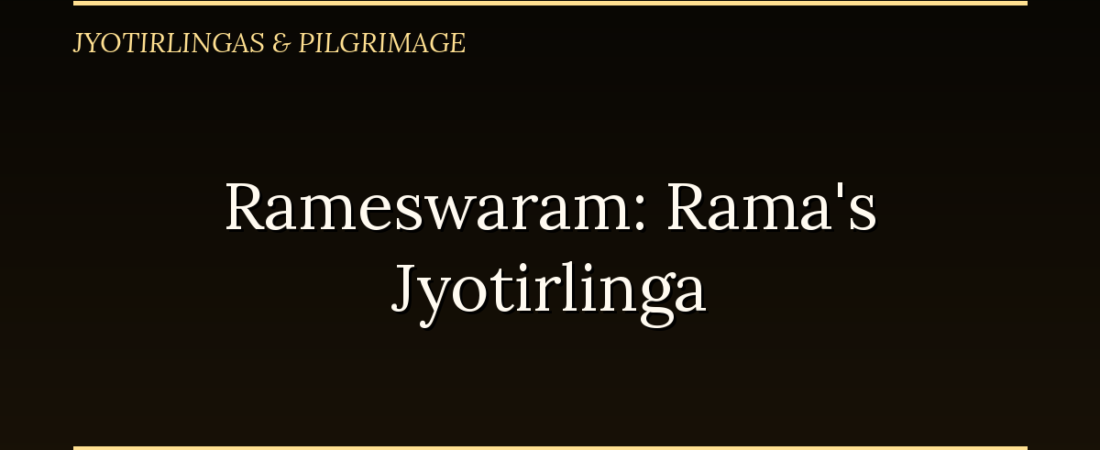 Rameswaram: The Jyotirlinga Rama Built to Ask Forgiveness for Killing Ravana