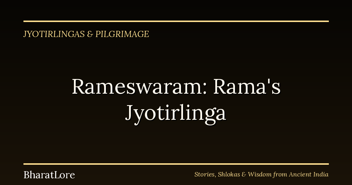Rameswaram: The Jyotirlinga Rama Built to Ask Forgiveness for Killing Ravana