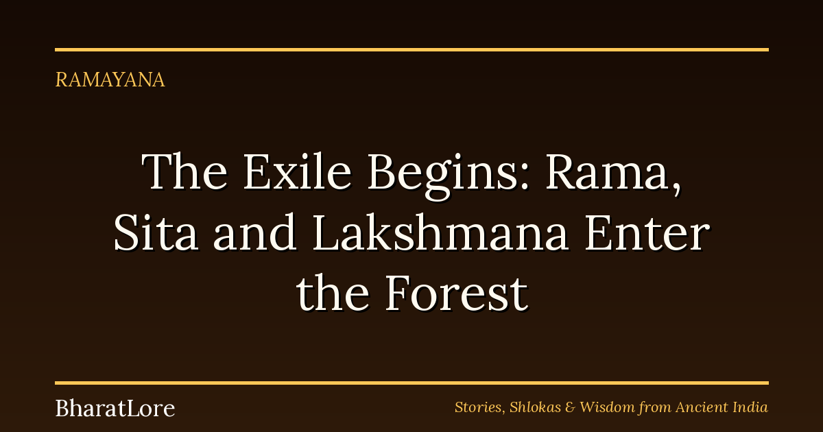 The Exile Begins: Rama, Sita and Lakshmana Enter the Forest