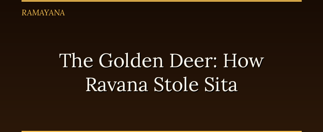 The Golden Deer: How Ravana Stole Sita