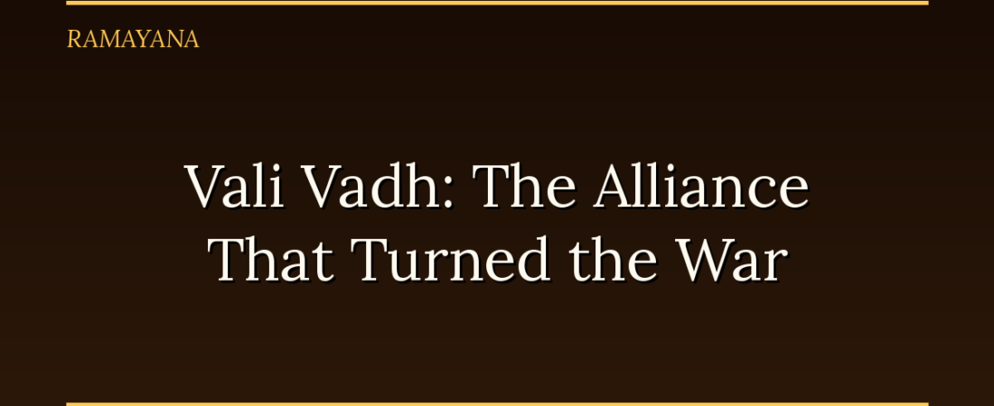 Vali Vadh: The Alliance That Turned the War
