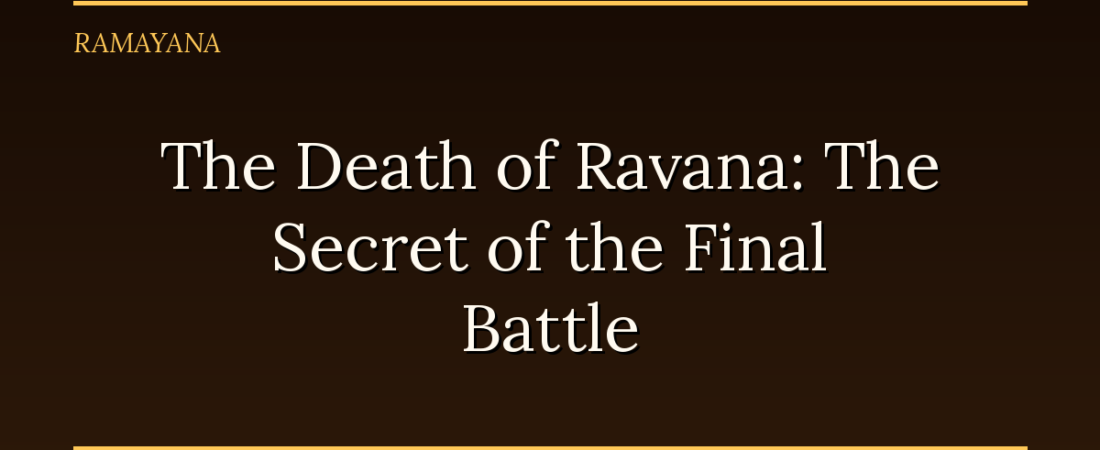 The Death of Ravana: The Secret of the Final Battle