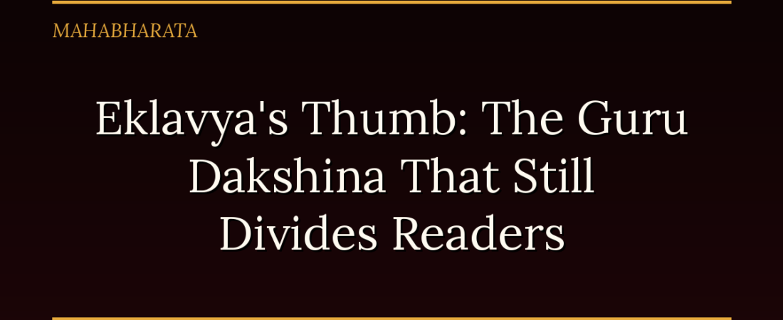 Eklavya’s Thumb: The Guru Dakshina That Still Divides Readers