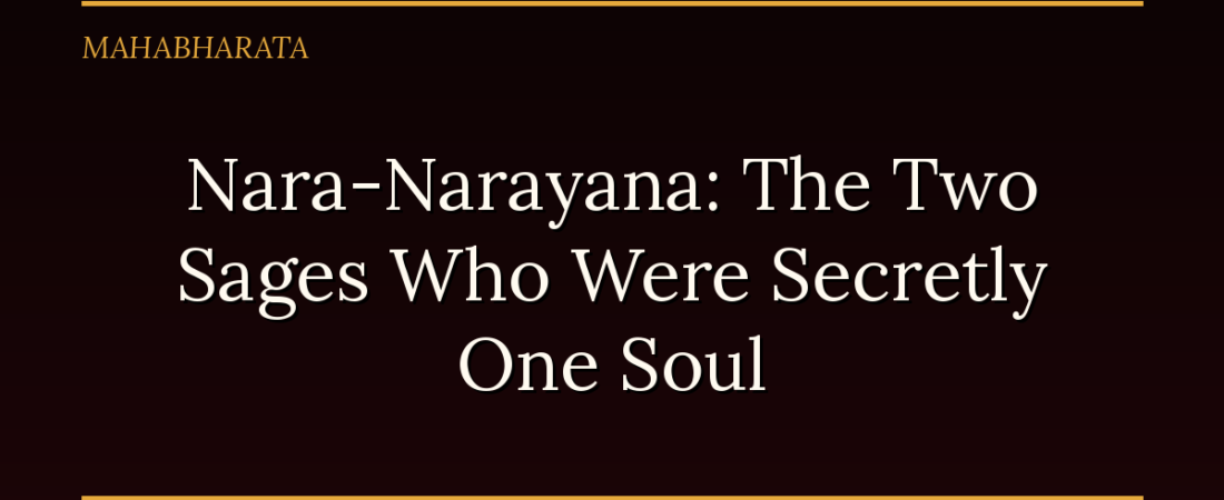 Nara-Narayana: The Two Sages Who Were Secretly One Soul
