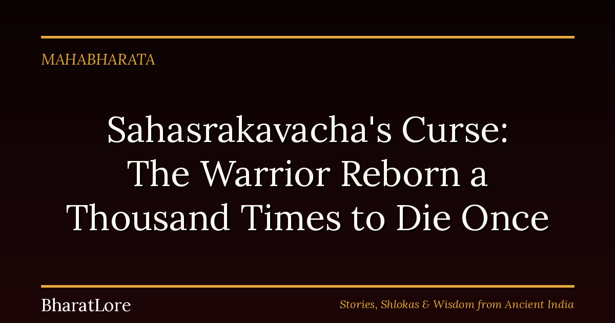 Sahasrakavacha’s Curse: The Warrior Reborn a Thousand Times to Die Once