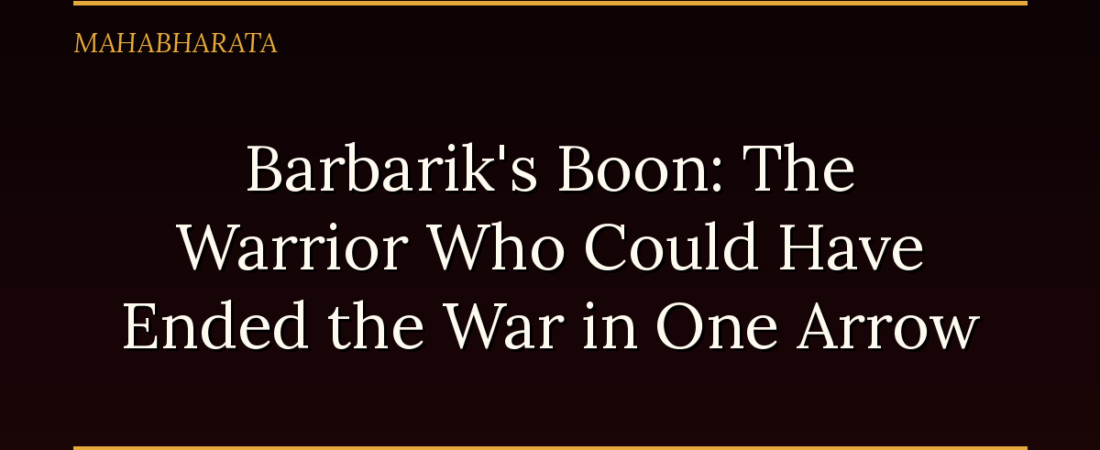 Barbarik’s Boon: The Warrior Who Could Have Ended the War in One Arrow