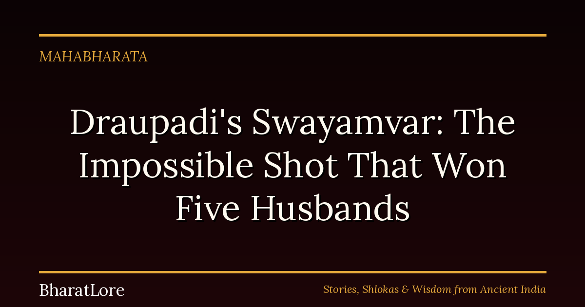 Draupadi’s Swayamvar: The Impossible Shot That Won Five Husbands