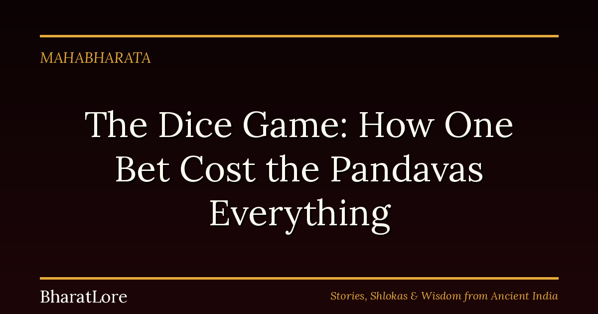 The Dice Game: How One Bet Cost the Pandavas Everything