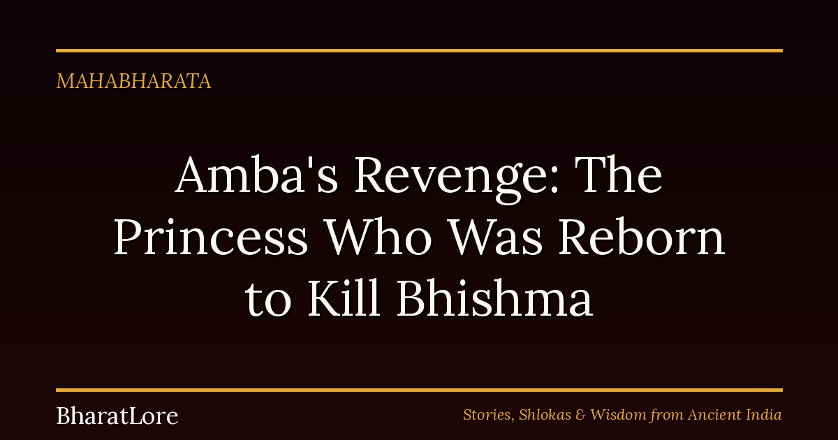 Amba’s Revenge: The Princess Who Was Reborn to Kill Bhishma