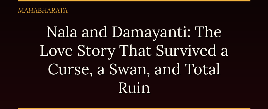 Nala and Damayanti: The Love Story That Survived a Curse, a Swan, and Total Ruin