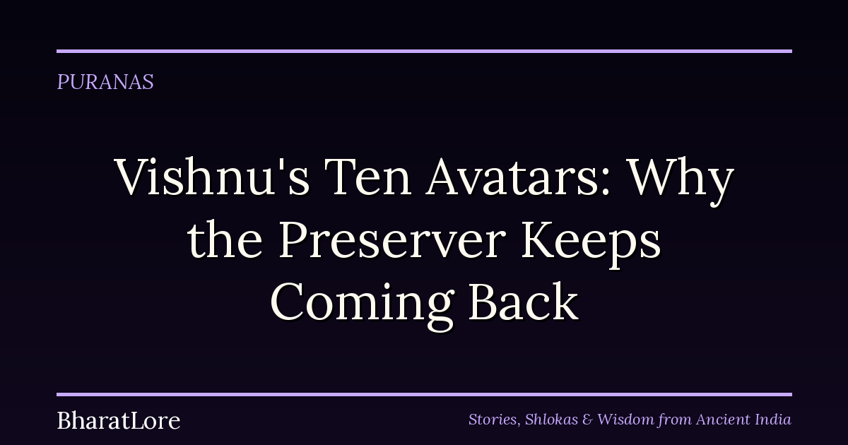 Vishnu’s Ten Avatars: Why the Preserver Keeps Coming Back