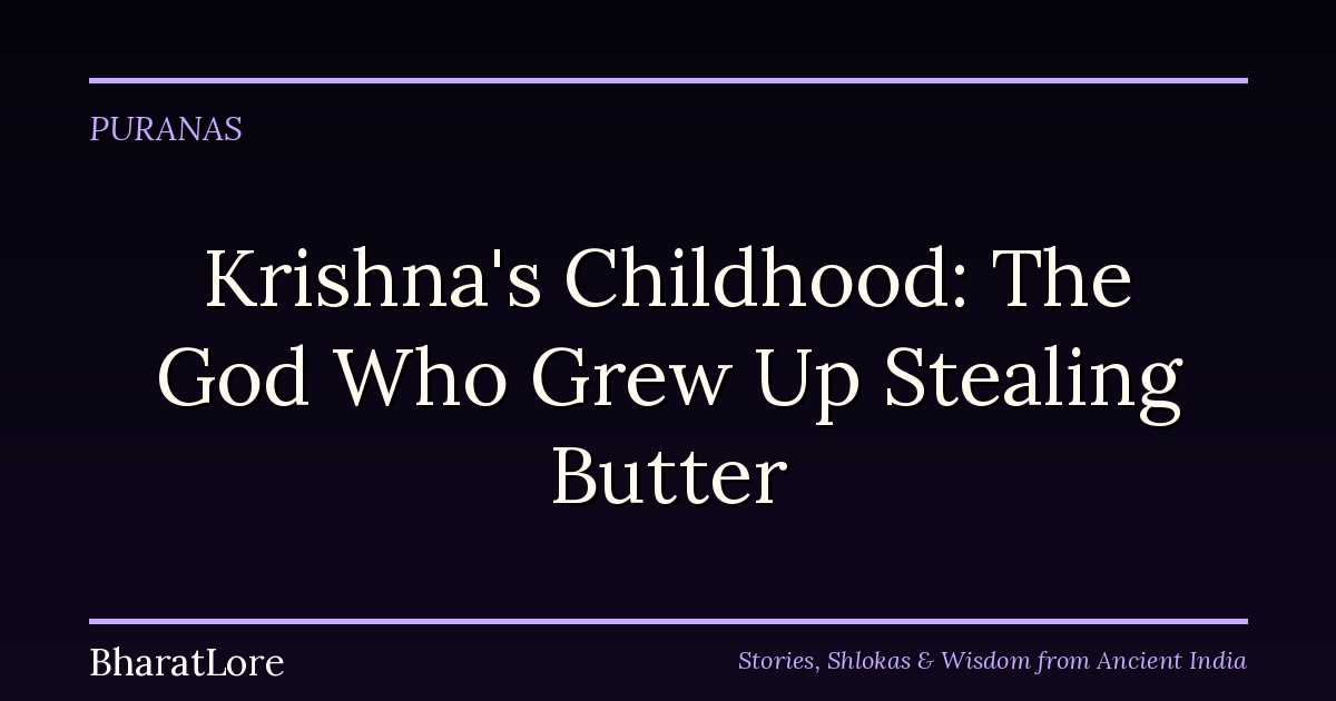 Krishna’s Childhood: The God Who Grew Up Stealing Butter