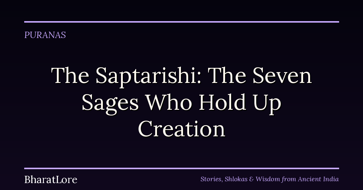The Saptarishi: The Seven Sages Who Hold Up Creation