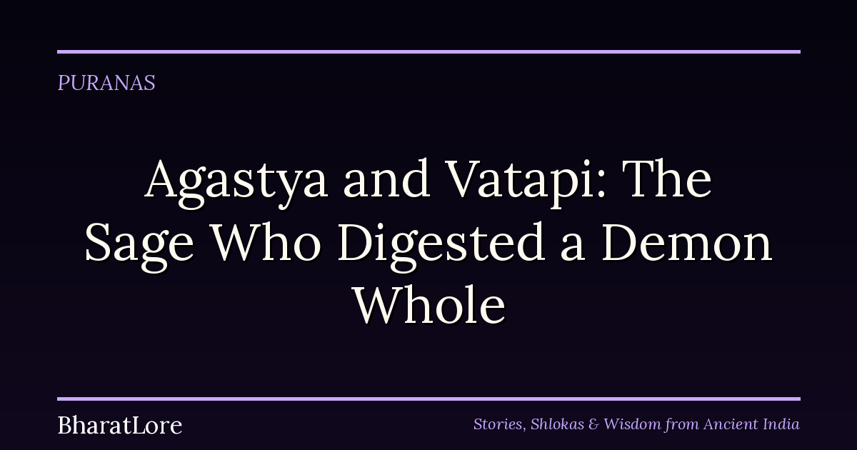 Agastya and Vatapi: The Sage Who Digested a Demon Whole