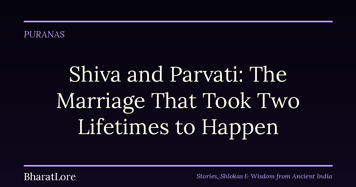 Shiva and Parvati: The Marriage That Took Two Lifetimes to Happen