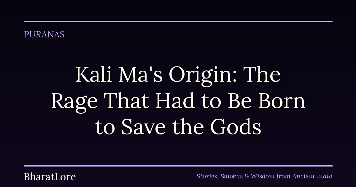 Kali Ma’s Origin: The Rage That Had to Be Born to Save the Gods
