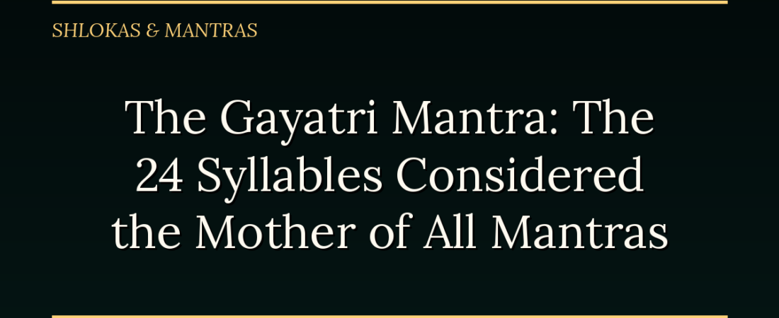 The Gayatri Mantra: The 24 Syllables Considered the Mother of All Mantras
