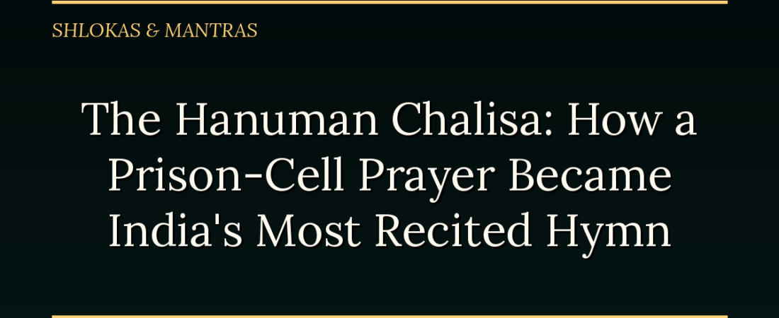 The Hanuman Chalisa: How a Prison-Cell Prayer Became India’s Most Recited Hymn