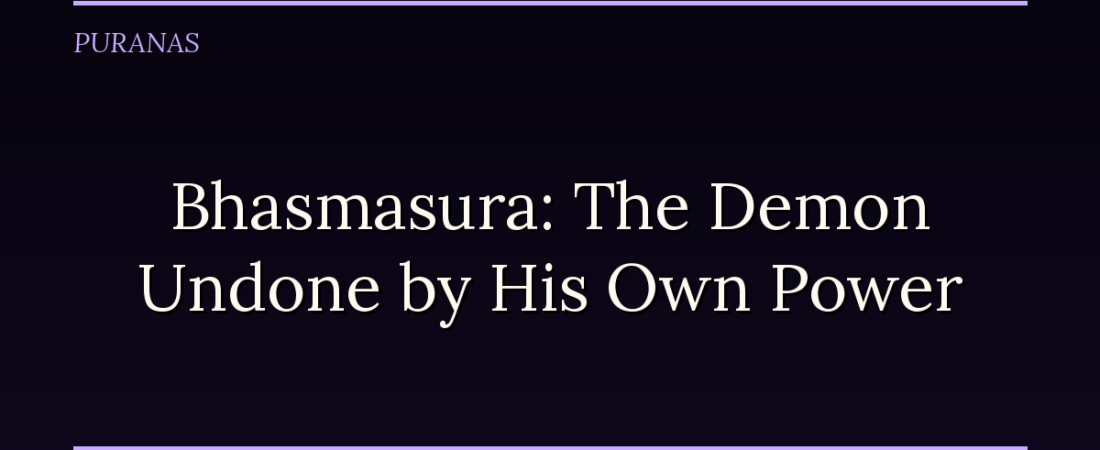 Bhasmasura: The Demon Undone by His Own Power