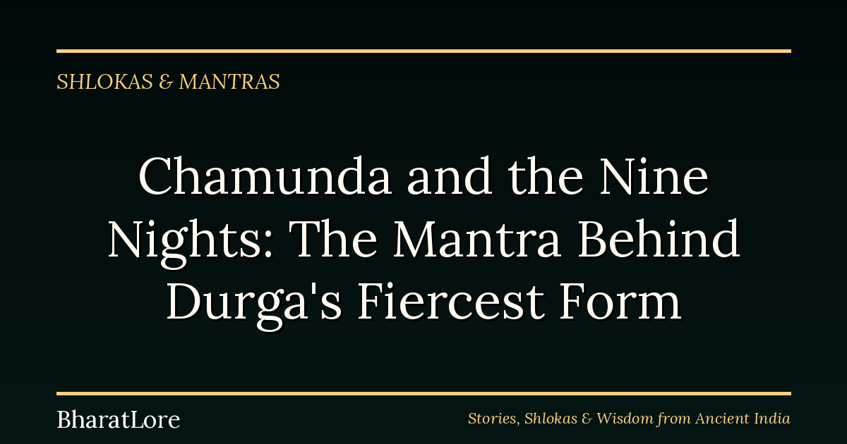 Chamunda and the Nine Nights: The Mantra Behind Durga’s Fiercest Form