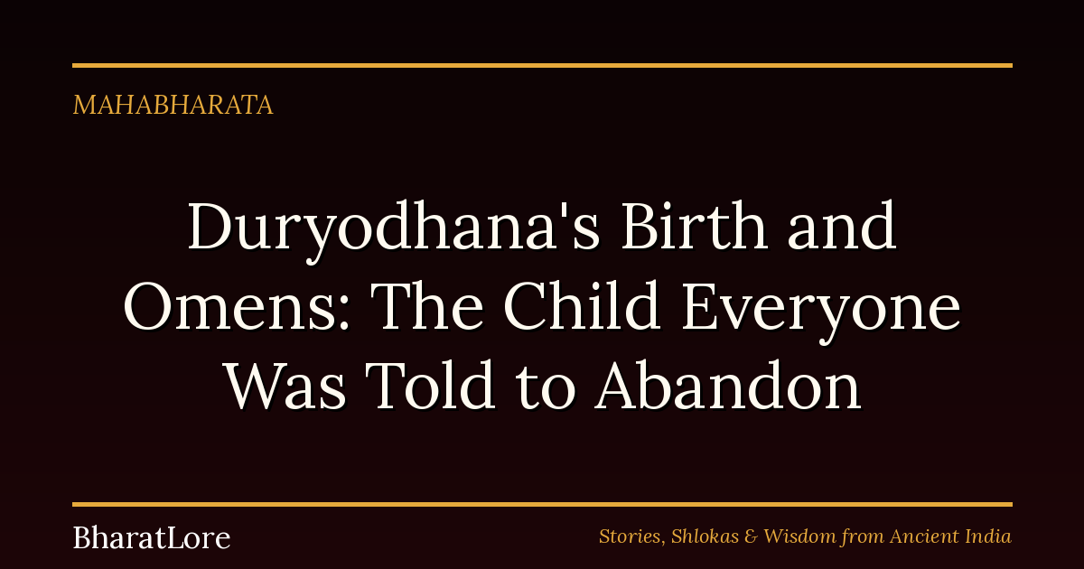 Duryodhana’s Birth and Omens: The Child Everyone Was Told to Abandon