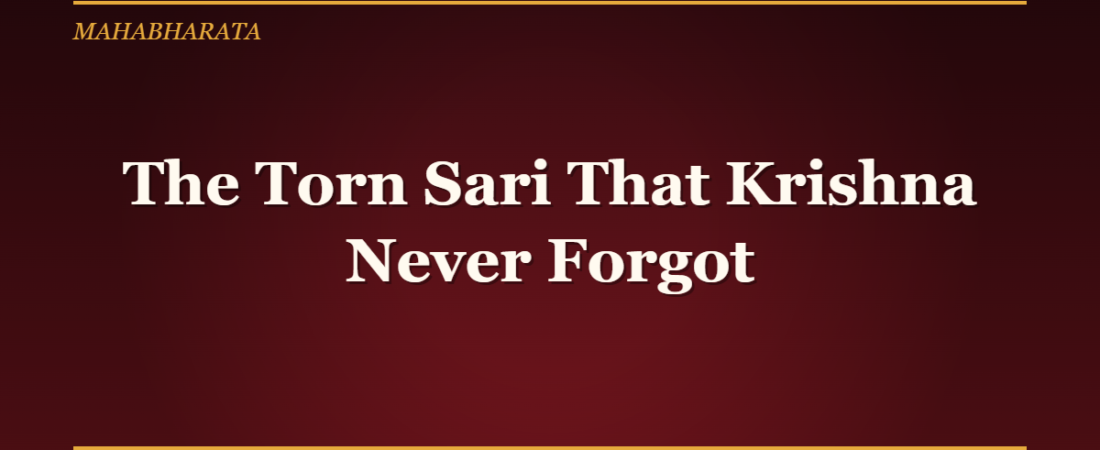 The Torn Sari That Krishna Never Forgot