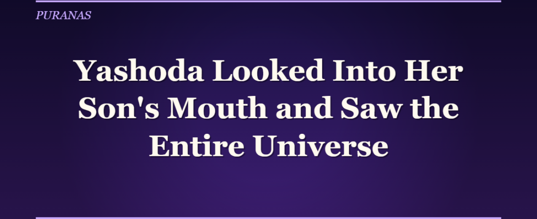 Yashoda Looked Into Her Son’s Mouth and Saw the Entire Universe