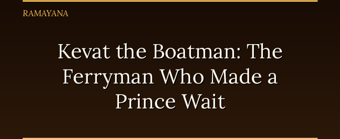 Kevat the Boatman: The Ferryman Who Made a Prince Wait