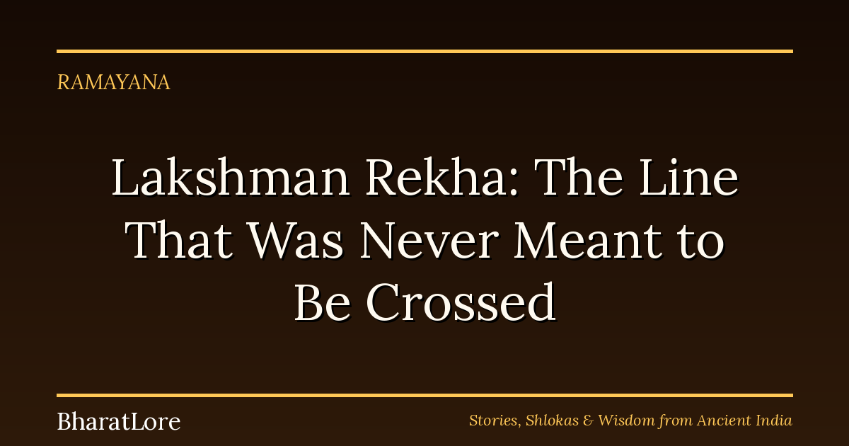 Lakshman Rekha: The Line That Was Never Meant to Be Crossed