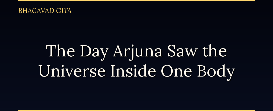The Day Arjuna Saw the Universe Inside One Body