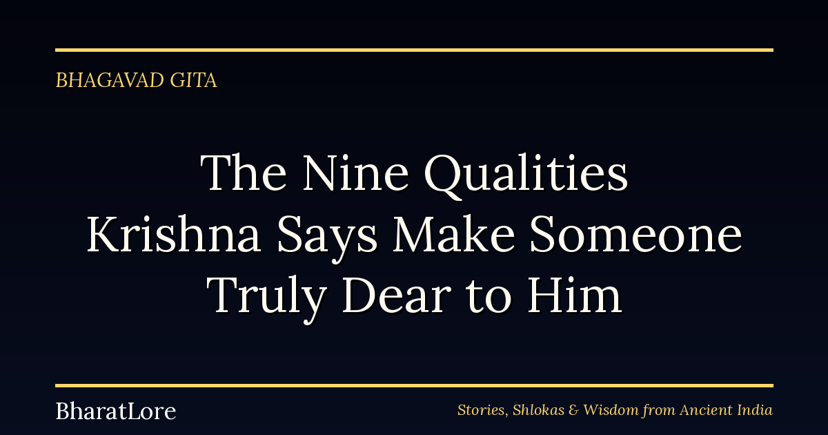 The Nine Qualities Krishna Says Make Someone Truly Dear to Him
