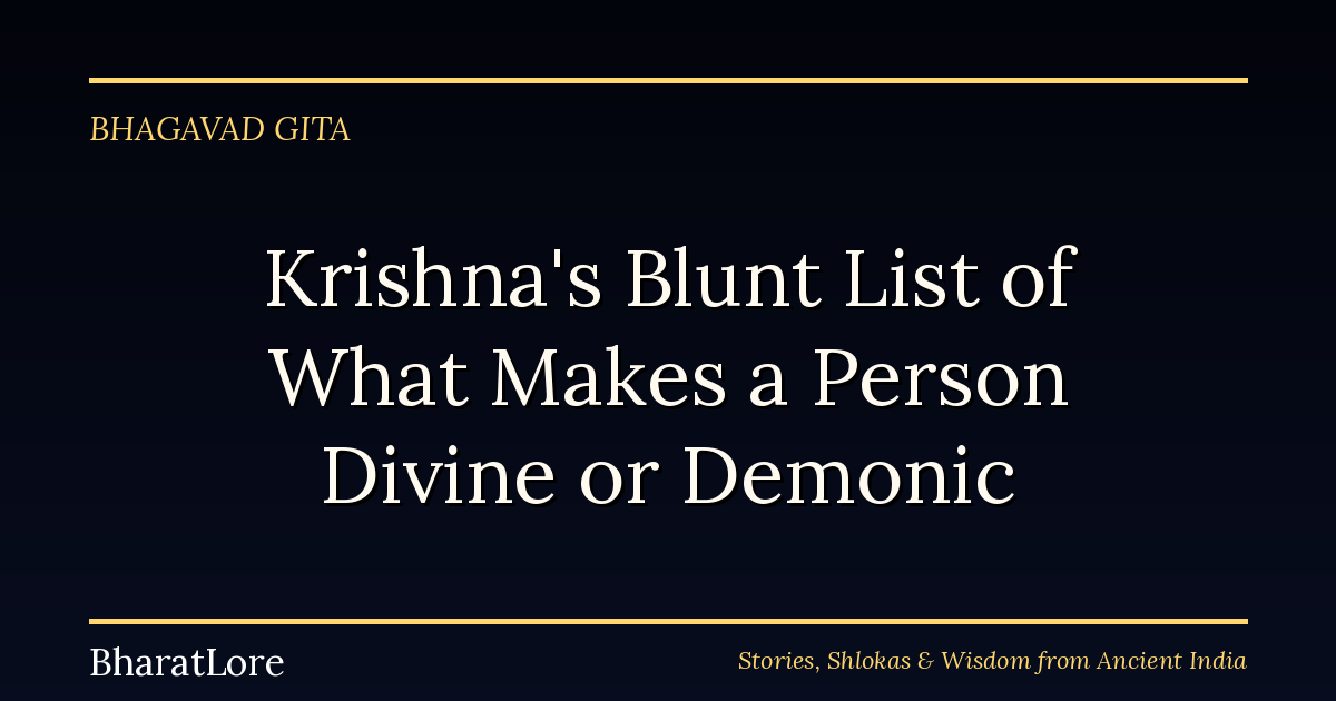 Krishna’s Blunt List of What Makes a Person Divine or Demonic