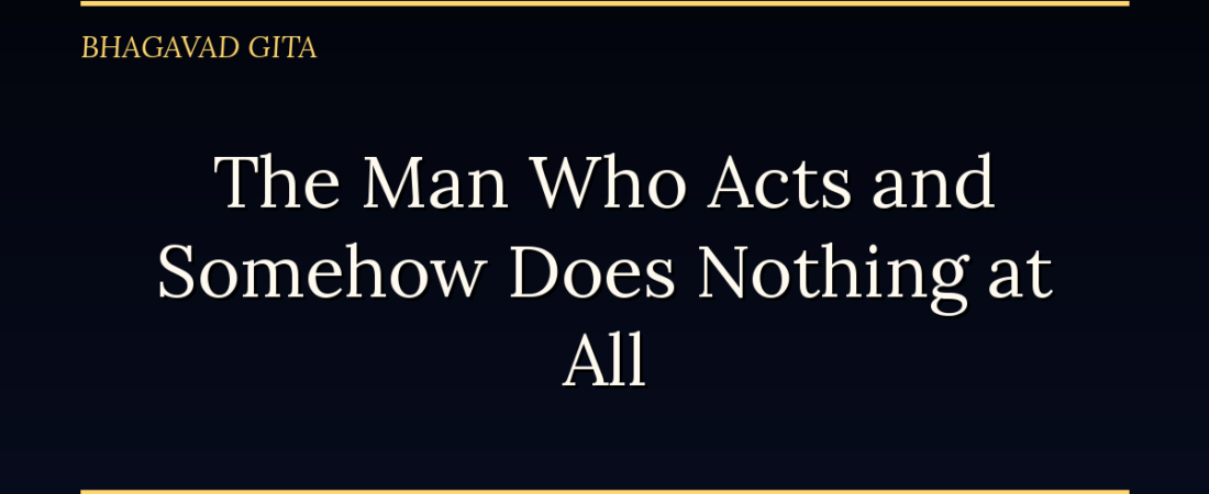 The Man Who Acts and Somehow Does Nothing at All