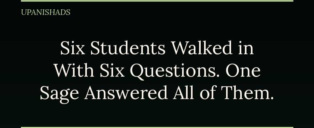 Six Students Walked in With Six Questions. One Sage Answered All of Them.