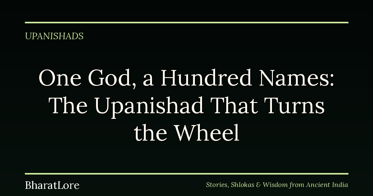 One God, a Hundred Names: The Upanishad That Turns the Wheel