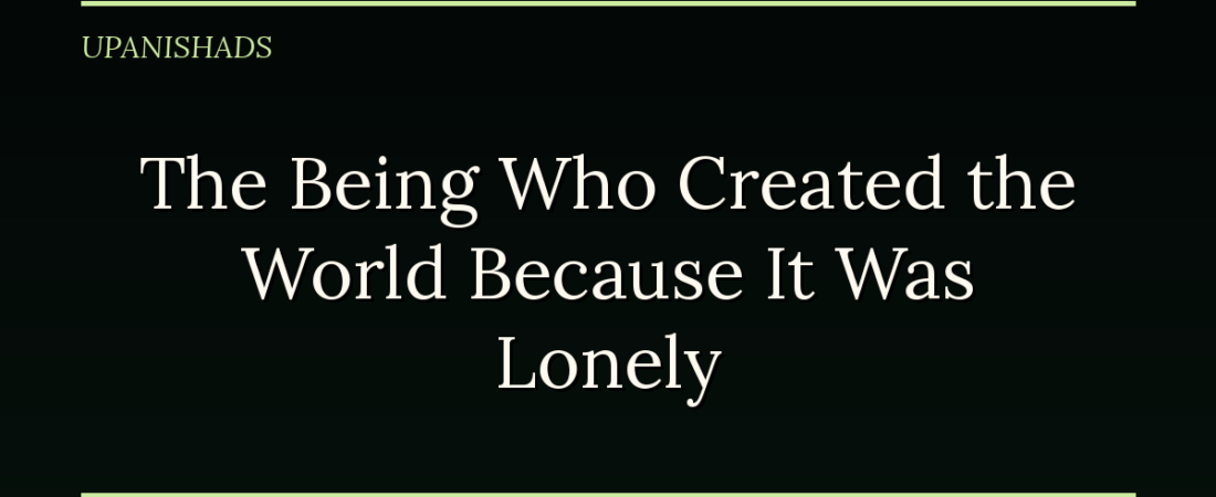 The Being Who Created the World Because It Was Lonely