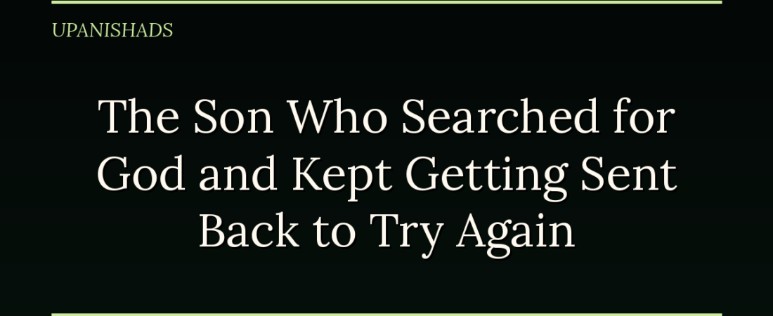 The Son Who Searched for God and Kept Getting Sent Back to Try Again