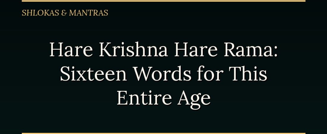 Hare Krishna Hare Rama: The Sixteen Words Said to Be Enough for This Entire Age