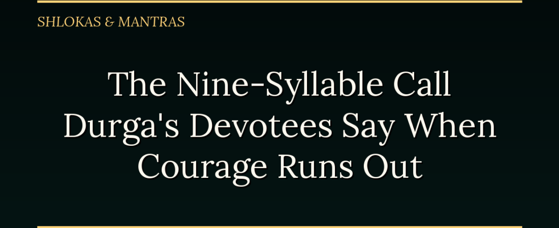 The Nine-Syllable Call Durga’s Devotees Say When Courage Runs Out